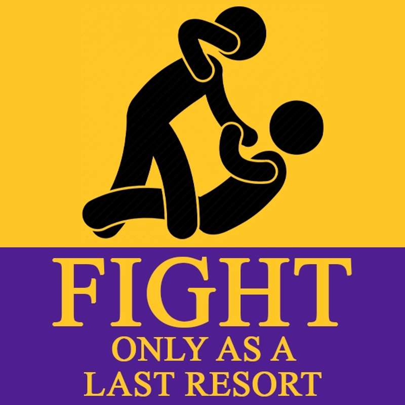 Fight only as a last resort. Fight only as a last resort.