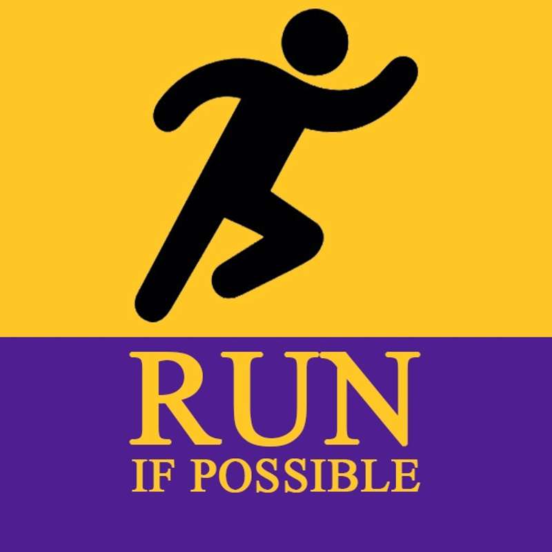 Run if possible. Run if possible.
